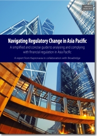 Navigating Regulatory Change in Asia Pacific - a whitepaper from Kapronasia and Broadridge