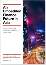 An Embedded Finance Future in Asia - A Report from Kapronasia in Collaboration with Thought Machine